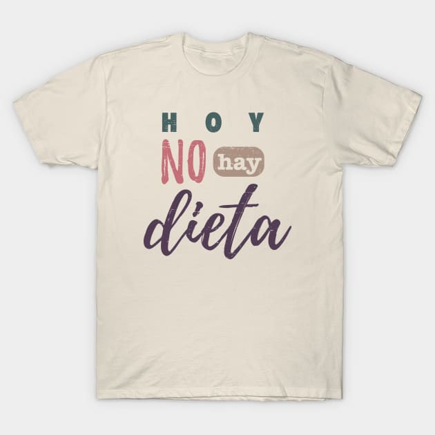 Hoy no hay dieta - En las fiestas comamos lo que queramos T-Shirt by verde